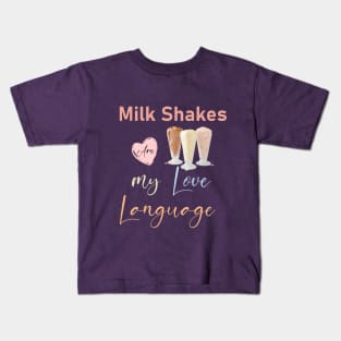 milkshakes are my love language Kids T-Shirt